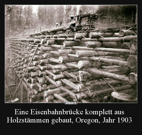 Eine Eisenbahnbrücke komplett aus Holzstämmen gebaut.. - Lustige Bilder | DEBESTE.de