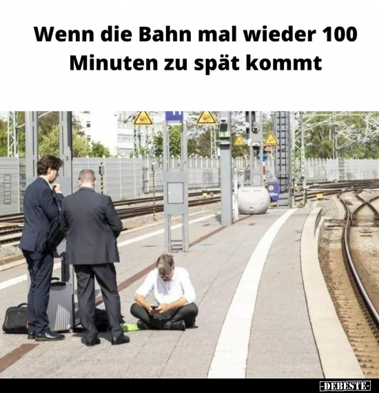 Wenn die Bahn mal wieder 100 Minuten zu spät kommt.. - Lustige Bilder | DEBESTE.de