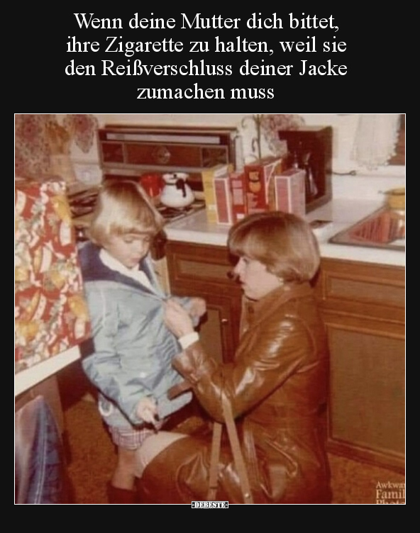 Wenn deine Mutter dich bittet, ihre Zigarette zu halten.. - Lustige Bilder | DEBESTE.de