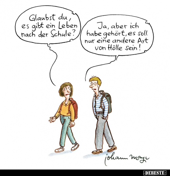 Glaubst du, es gibt ein Leben nach der Schule?.. - Lustige Bilder | DEBESTE.de