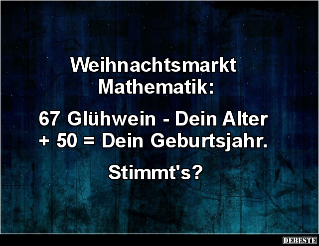 Weihnachtsmarkt Mathematik: 67 Glühwein - Dein Alter.. - Lustige Bilder | DEBESTE.de