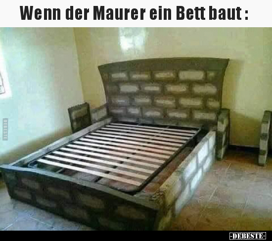 Wenn der Maurer ein Bett baut.. - Lustige Bilder | DEBESTE.de