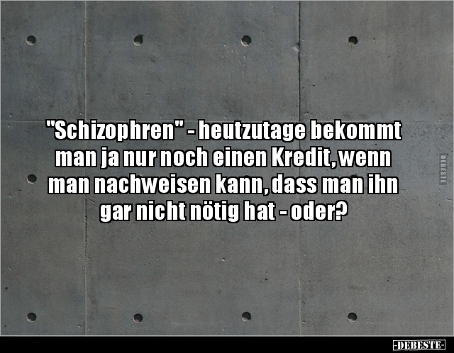 "Schizophren" - heutzutage bekommt man ja nur noch einen.. - Lustige Bilder | DEBESTE.de