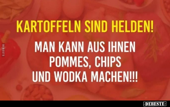 Kartoffeln sind Helden! Man kann aus ihnen Pommes, Chips.. - Lustige Bilder | DEBESTE.de