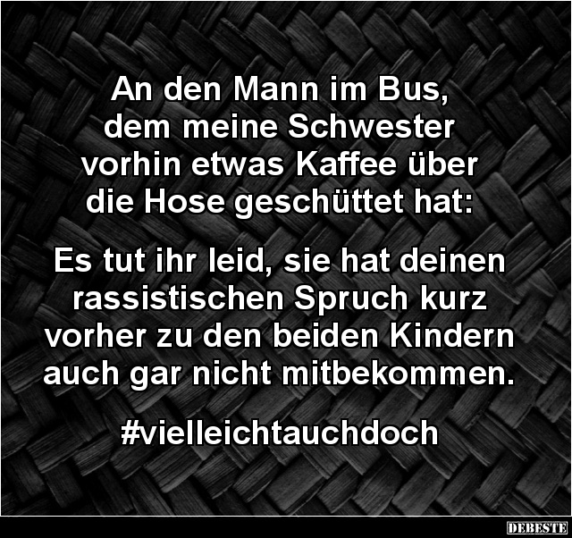 An den Mann im Bus, dem meine Schwester vorhin.. - Lustige Bilder | DEBESTE.de