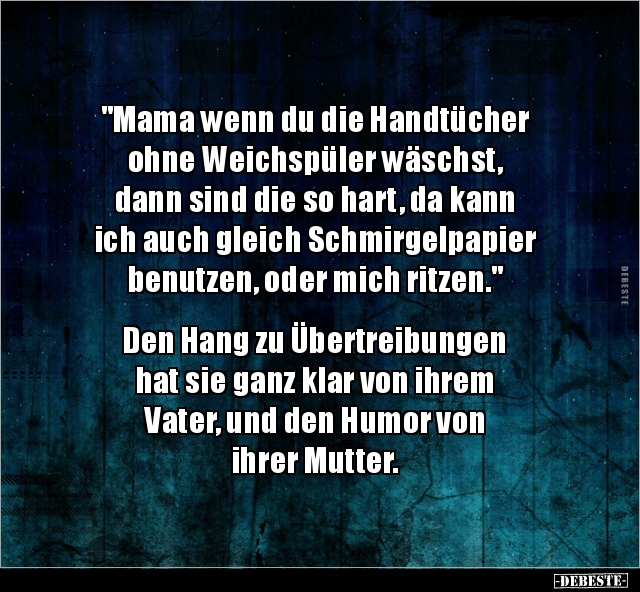 "Mama wenn du die Handtücher ohne Weichspüler wäschst.." - Lustige Bilder | DEBESTE.de