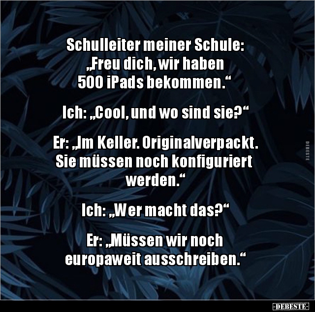 Schulleiter meiner Schule: "Freu dich, wir haben 500.." - Lustige Bilder | DEBESTE.de