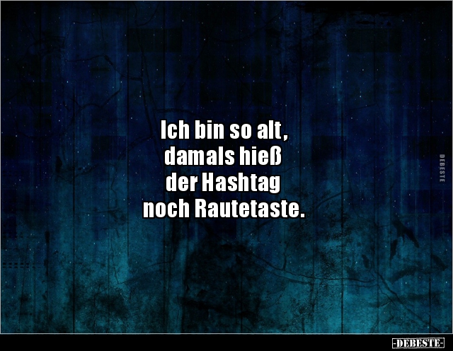 Ich bin so alt, damals hieß der Hashtag noch.. - Lustige Bilder | DEBESTE.de