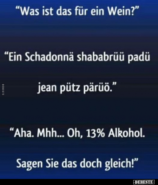 "Was ist das für ein Wein?" "Ein Schadonnä shababrüü padü.." - Lustige Bilder | DEBESTE.de