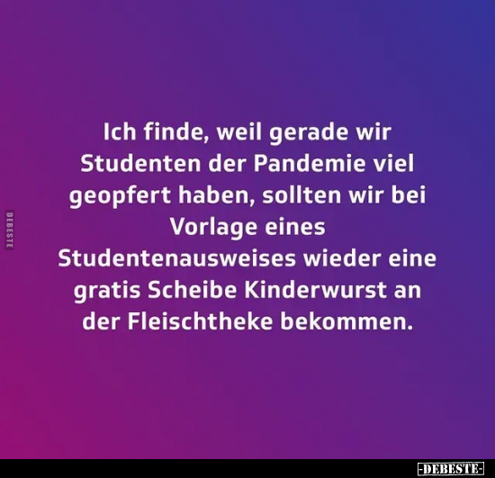 Ich finde, weil gerade wir Studenten der Pandemie viel.. - Lustige Bilder | DEBESTE.de