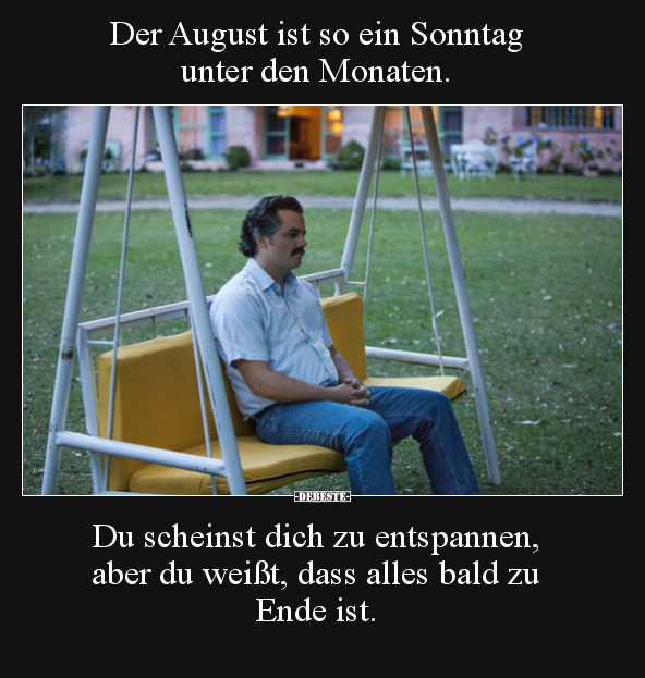 Der August ist so ein Sonntag unter den Monaten.. - Lustige Bilder | DEBESTE.de