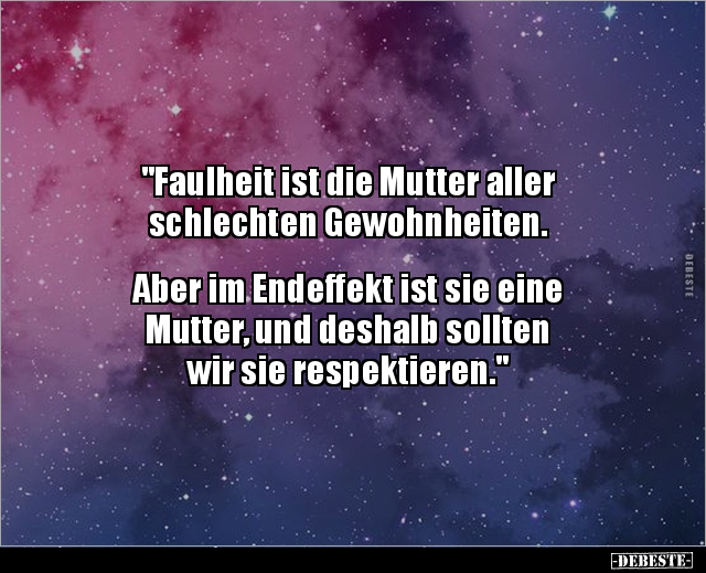 "Faulheit ist die Mutter aller schlechten.." - Lustige Bilder | DEBESTE.de