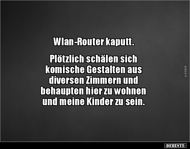 Wlan-Router kaputt. Plötzlich schälen sich komische.. - Lustige Bilder | DEBESTE.de