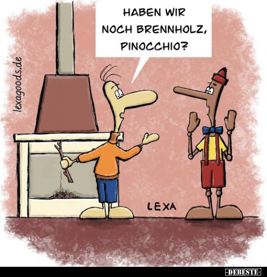 Haben wir noch Brennholz, Pinocchio?.. - Lustige Bilder | DEBESTE.de