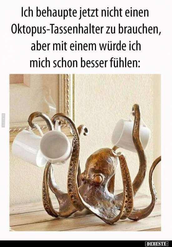 Ich behaupte jetzt nicht einen Oktopus-Tassenhalter zu.. - Lustige Bilder | DEBESTE.de