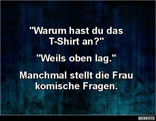 Warum hast du das T-Shirt an? - Lustige Bilder | DEBESTE.de