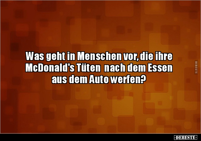 Was geht in Menschen vor, die ihre McDonald's Tüten nach.. - Lustige Bilder | DEBESTE.de
