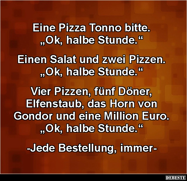 Eine Pizza Tonno bitte. "Ok, halbe Stunde.".. - Lustige Bilder | DEBESTE.de