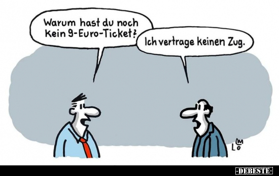 Warum hast du noch kein 9-Euro-Ticket?.. - Lustige Bilder | DEBESTE.de