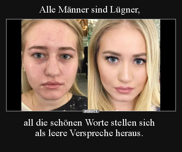 Alle Männer sind Lügner, all die schönen Worte stellen sich.. - Lustige Bilder | DEBESTE.de