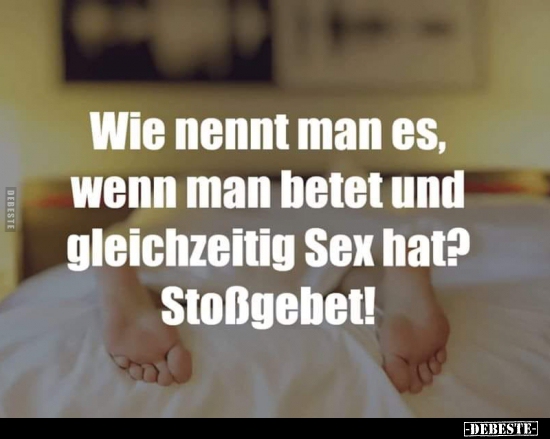 Wie nennt man es, wenn man betet und gleichzeitig Sex.. - Lustige Bilder | DEBESTE.de