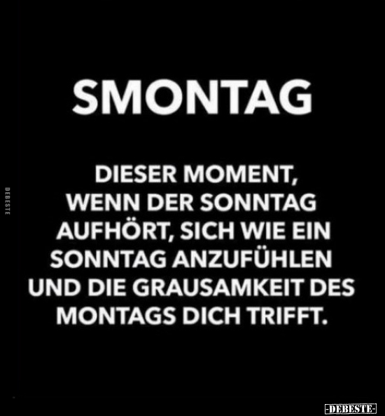 Smontag - Dieser Moment, wenn der Sonntag aufhört, sich wie.. - Lustige Bilder | DEBESTE.de