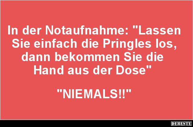 In der Notaufnahme: 'Lassen Sie einfach die Pringles los'.. - Lustige Bilder | DEBESTE.de