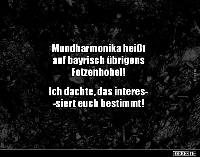 Mundharmonika heißt auf bayrisch übrigens..