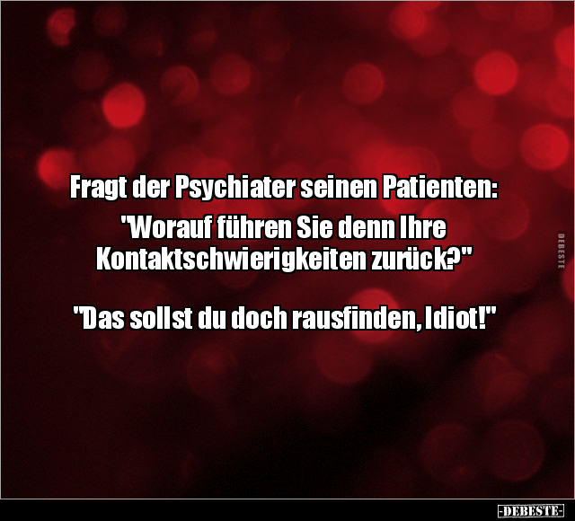 Fragt der Psychiater seinen Patienten.. - Lustige Bilder | DEBESTE.de
