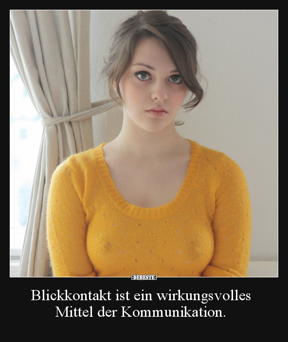 Blickkontakt ist ein wirkungsvolles Mittel der.. - Lustige Bilder | DEBESTE.de