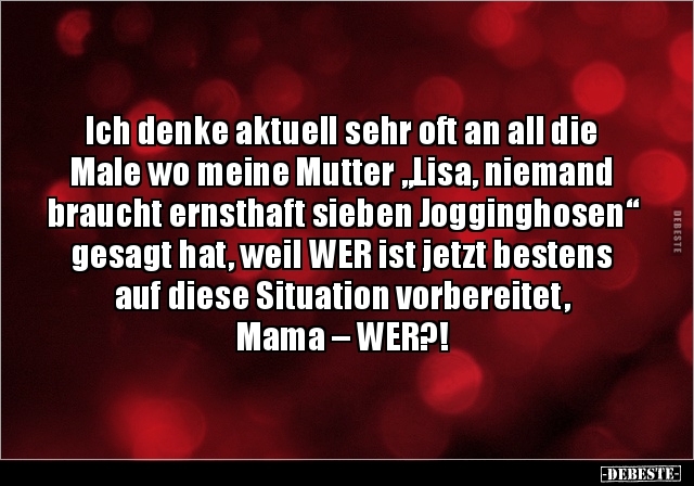 Ich denke aktuell sehr oft an all die Male wo meine Mutter.. - Lustige Bilder | DEBESTE.de