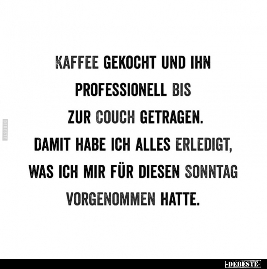 Kaffee gekocht und ihn professionell bis zur Couch.. - Lustige Bilder | DEBESTE.de