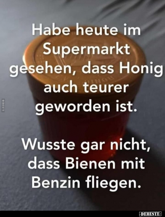 Habe heute im Supermarkt gesehen, dass Honig auch teurer.. - Lustige Bilder | DEBESTE.de