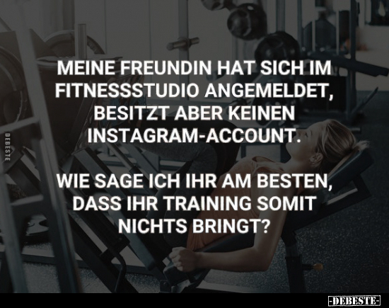Meine Freundin hat sich im Fitnessstudio angemeldet.. - Lustige Bilder | DEBESTE.de