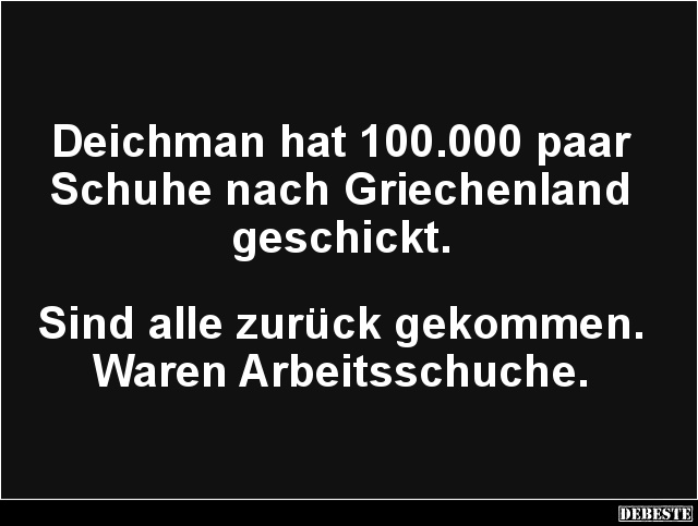 Deichman hat 100.000 paar Schuhe nach Griechenland geschickt.. - Lustige Bilder | DEBESTE.de