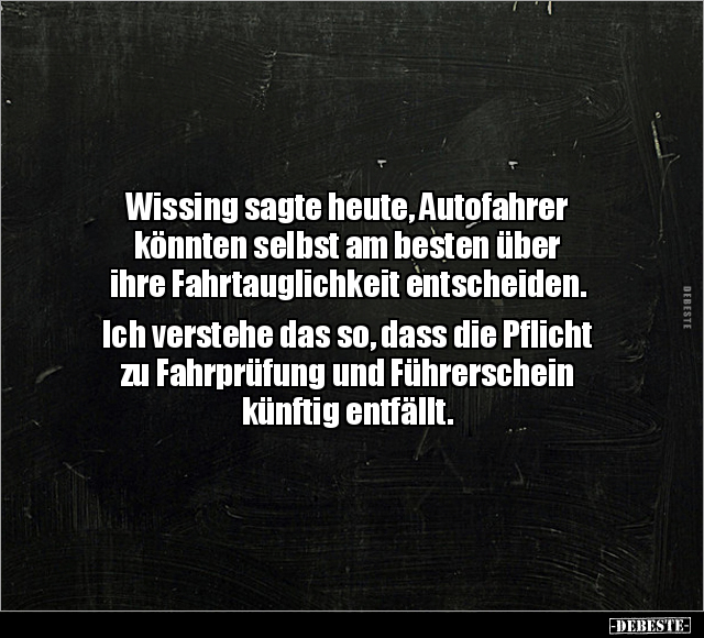 Wissing sagte heute, Autofahrer könnten selbst.. - Lustige Bilder | DEBESTE.de