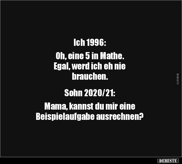 Ich 1996: Oh, eine 5 in Mathe. Egal, werd ich eh nie.. - Lustige Bilder | DEBESTE.de