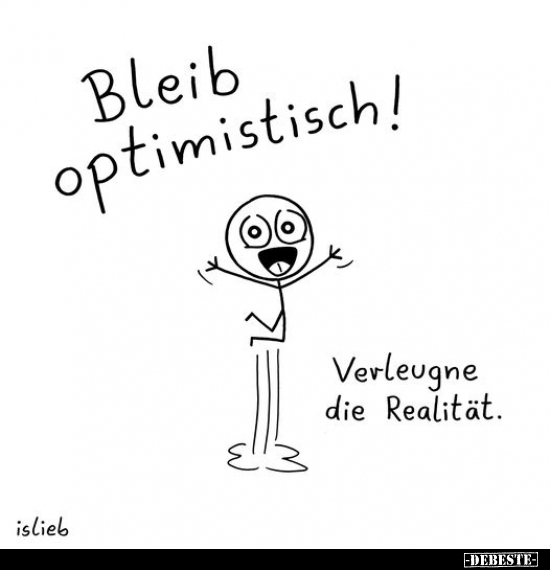 Bleib optimistisch!.. - Lustige Bilder | DEBESTE.de