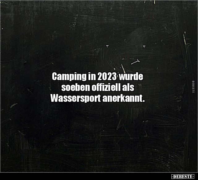 Camping in 2023 wurde soeben offiziell als Wassersport.. - Lustige Bilder | DEBESTE.de