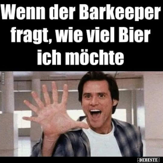 Wenn der Barkeeper fragt, wie viel Bier ich möchte.. - Lustige Bilder | DEBESTE.de
