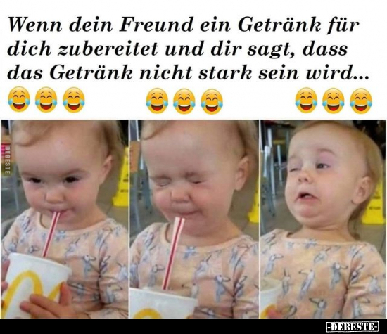 Wenn dein Freund ein Getränk für dich zubereitet und dir.. - Lustige Bilder | DEBESTE.de