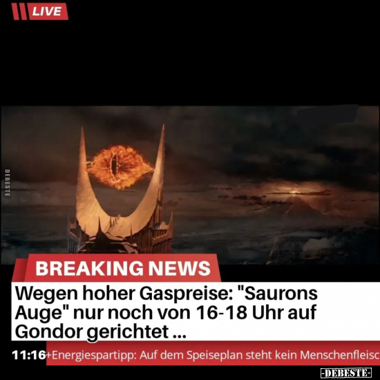 Wegen hoher Gaspreise: "Saurons Auge" nur noch von 16-18.. - Lustige Bilder | DEBESTE.de