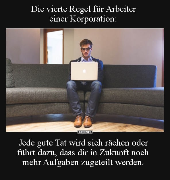 Die vierte Regel für Arbeiter einer Korporation: Jede gute.. - Lustige Bilder | DEBESTE.de