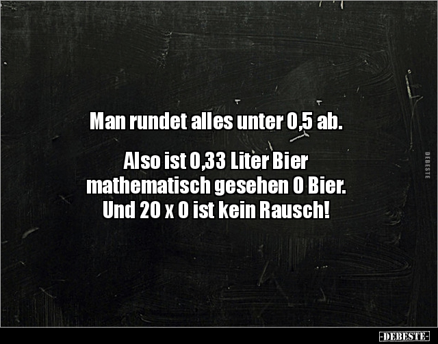 Man rundet alles unter 0,5 ab. Also ist 0,33 Liter.. - Lustige Bilder | DEBESTE.de