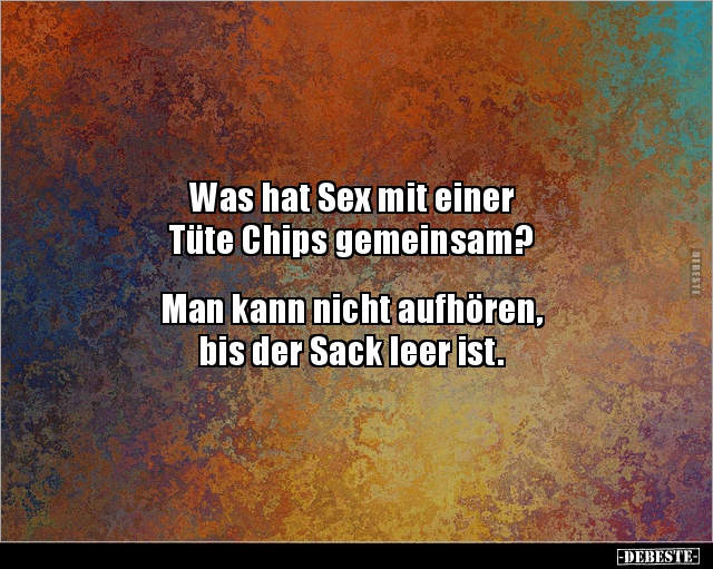 Was hat Sex mit einer Tüte Chips gemeinsam? Man.. - Lustige Bilder | DEBESTE.de