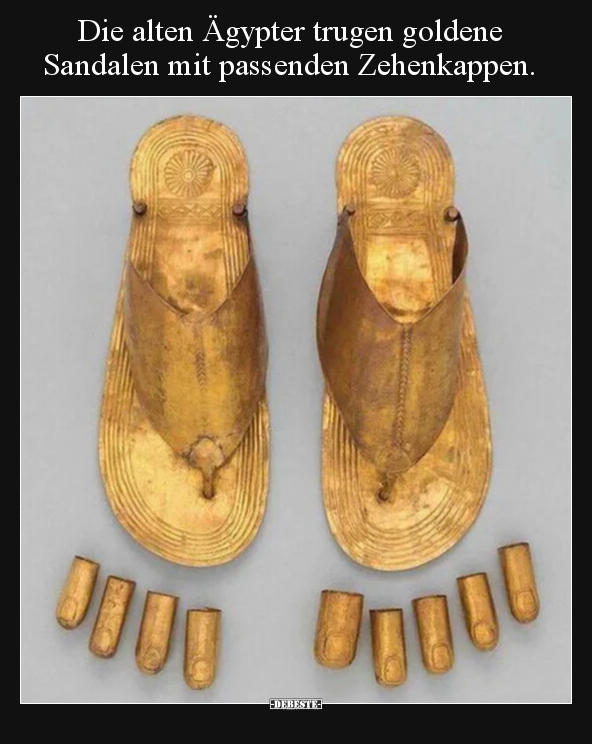 Die alten Ägypter trugen goldene Sandalen mit passenden.. - Lustige Bilder | DEBESTE.de