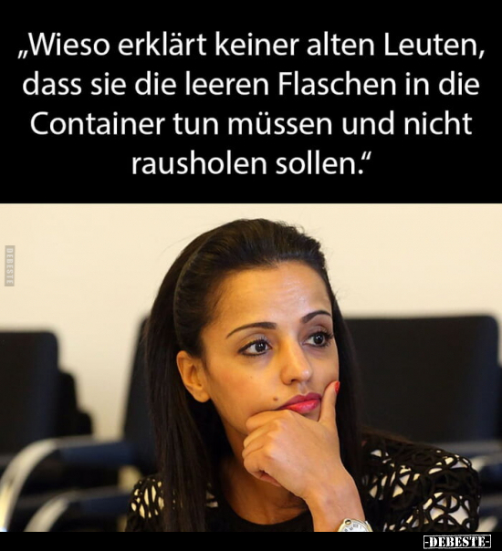"Wieso erklärt keiner alten Leuten, dass sie die leeren.." - Lustige Bilder | DEBESTE.de