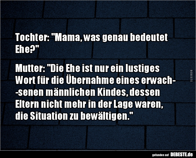 Tochter: "Mama, was genau bedeutet Ehe?".. - Lustige Bilder | DEBESTE.de