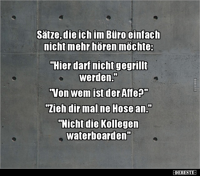 Sätze, die ich im Büro einfach nicht mehr hören.. - Lustige Bilder | DEBESTE.de