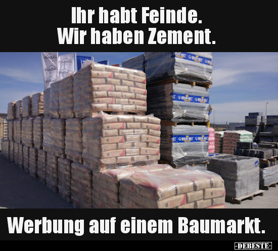 Ihr habt Feinde. Wir haben Zement. Werbung auf einem.. - Lustige Bilder | DEBESTE.de